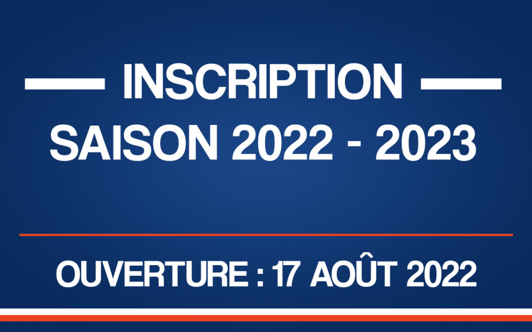 Inscription saison 2022 – 2023