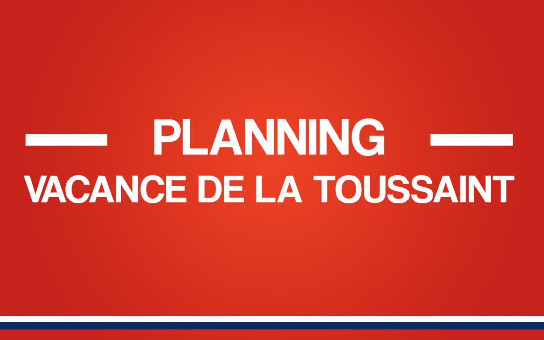 Planning : Vacance de la Toussaint 2022